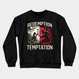 Redemption and Temptation, Jesus's triumph over temptation and the power of redemption Crewneck Sweatshirt